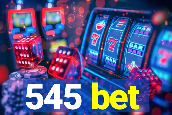 545 bet